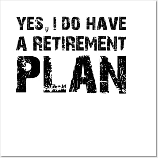 Yes, I do have a retirement plan Posters and Art